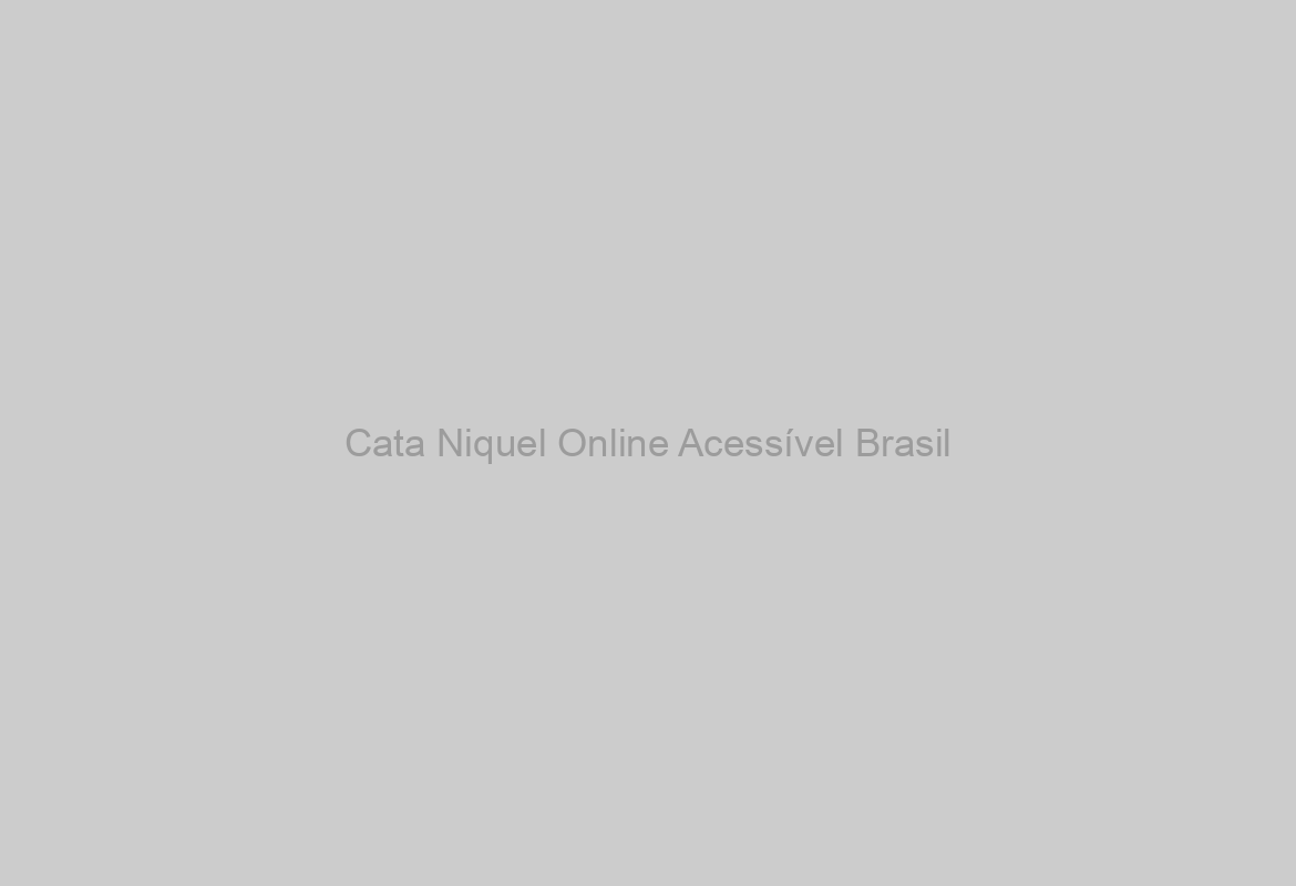 Cata Niquel Online Acessível Brasil